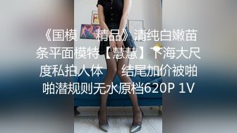 强推荐顶级女模，颜值身材天花板，99年微博网红【抖娘利世】私拍视图，真空连体裙激凸骆驼齿白虎美鲍诱惑十足