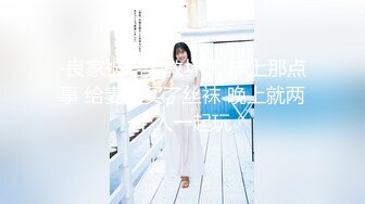 2022.6.9，【锤子探花】，第二场重金约兼职，外围女神高颜值，深夜的一场灵与肉的碰撞