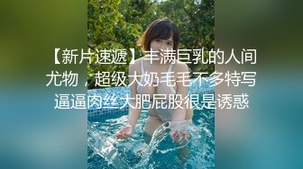  巨乳肥臀交深喉~胸推啪啪~给男主抓住大奶子各种姿势爆插